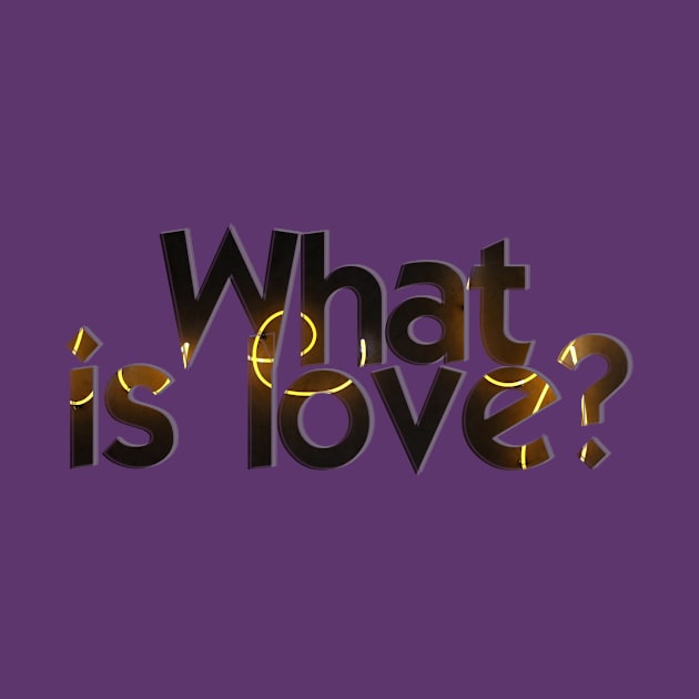 What is love? by afternoontees