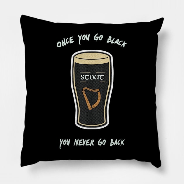 Stout - Once You Go Black... Pillow by Barnyardy