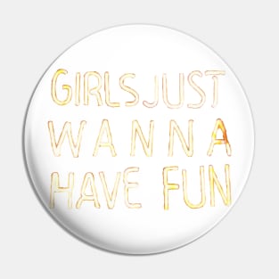 girls just wanna have fun neon sign Pin