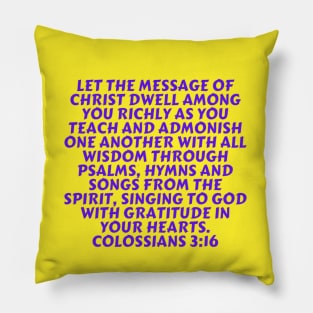 Bible Verse Colossians 3:16 Pillow