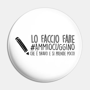 Ammiocuggino! Pin