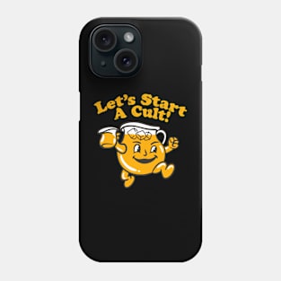 Let’s Start a Cult Phone Case