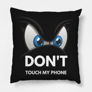 Don't touch my phone IV Pillow