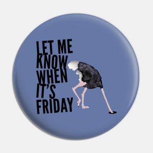 Let me know when it’s Friday Pin