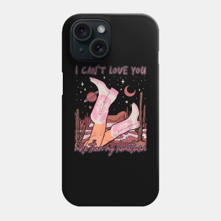 I Can't Love You More Than My Hometown Desert Cowgirl Boots Phone Case
