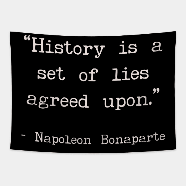 History is a set of lies agreed upon Tapestry by Art from the Blue Room