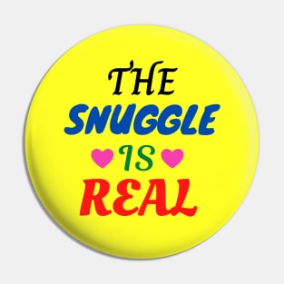 The Snuggle Is Real Pin