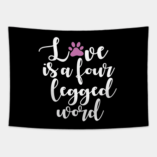 Love Is A Four Legged Word Tapestry