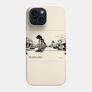 Pearland Texas Phone Case