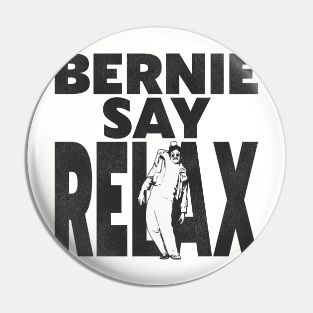 Bernie Say Relax Pin by darklordpug