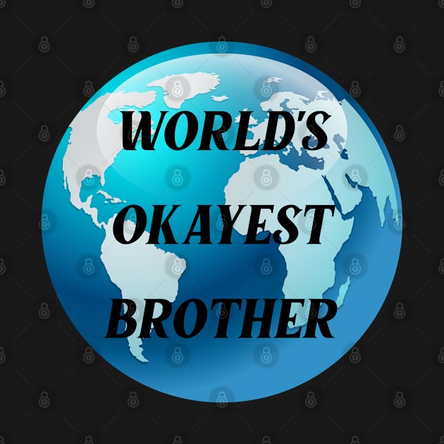 worlds okayest brother by Ericokore