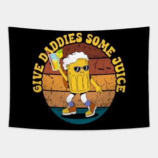 Give the Daddies Some Juice - Retro Funny Tapestry