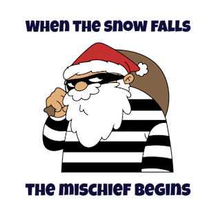 When The Snow Falls, The Mischief Begins T-Shirt