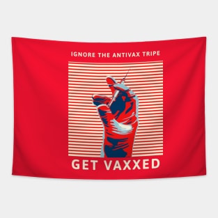 Ignore the AntiVax Tripe -- Get Vaxxed Tapestry