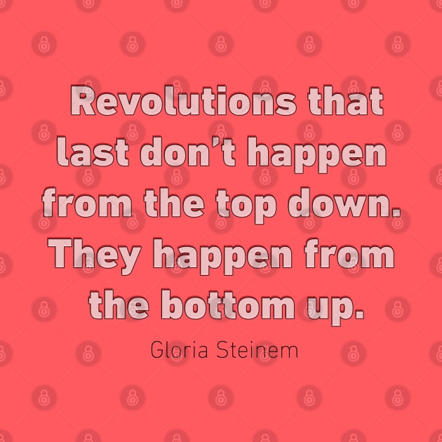 Revolutions Gloria Steinem by designspeak