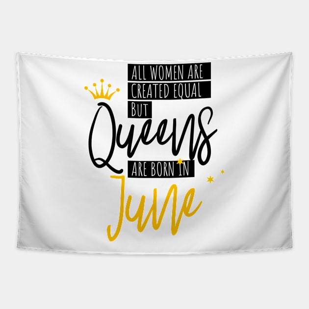 Queens Are Born In June Women Gift Tapestry by DimDom