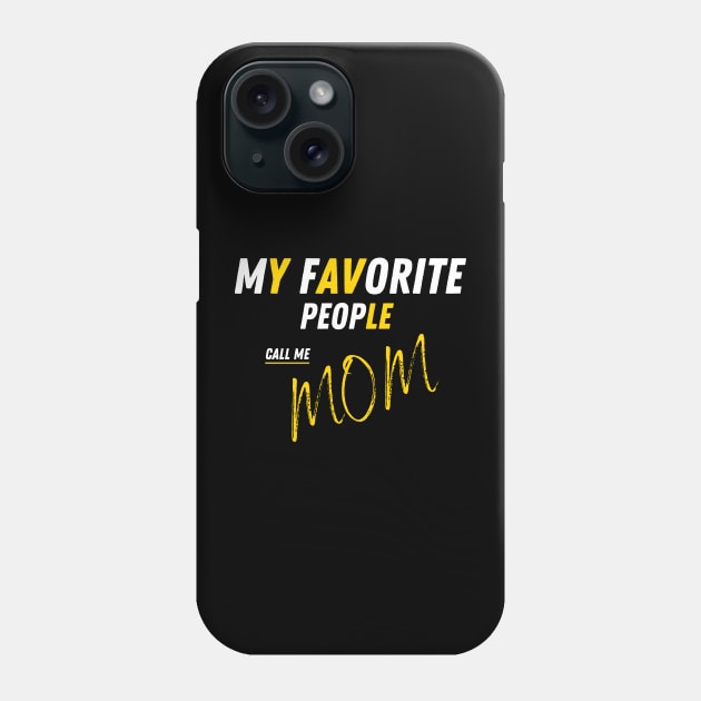 My Favorite People Call Me Mom Funny Mothers Day. Phone Case by AstronomDesign