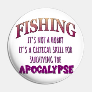 Fishing: It's Not a Hobby - It's a Critical Skill for Surviving the Apocalypse Pin