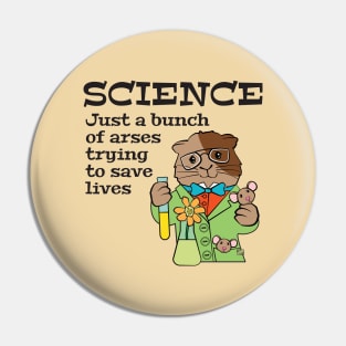 Science Arses Saving Lives Pin