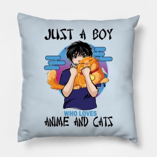 Just A Boy Who Loves Anime and Cats..Anime and cats lovers gift Pillow