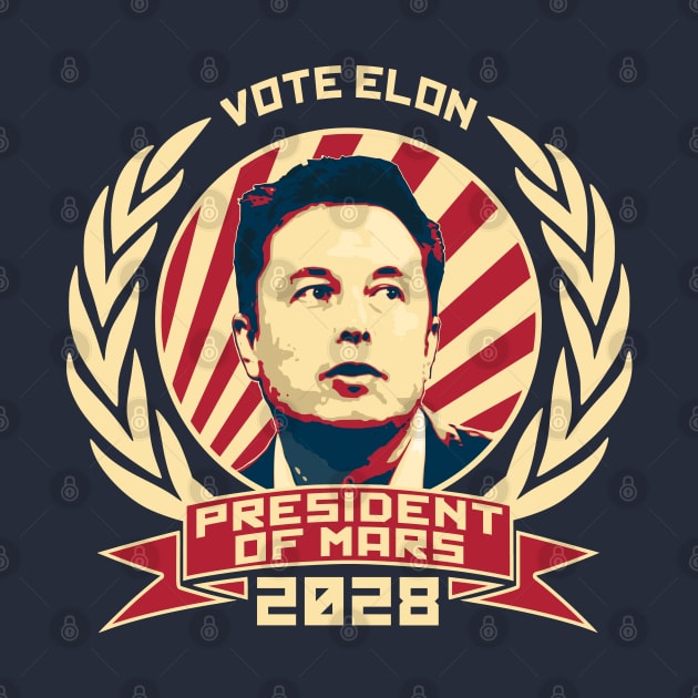 Vote Elon For President Of Mars 2028 by Nerd_art