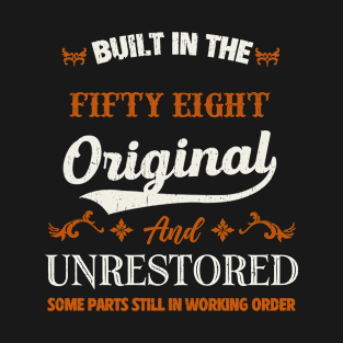 Vintage Built In The Fifty Eight Original And Unrestored Birthday T-Shirt