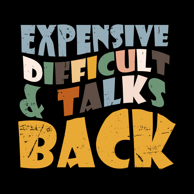 Expensive Difficult And Talks Back Mothers' Day Mom Life by KRMOSH