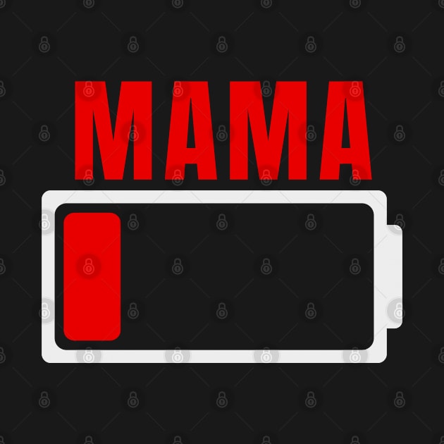 Mama Battery Low - Mommy Battery Level - Mom Low Battery by Dreist Shirts