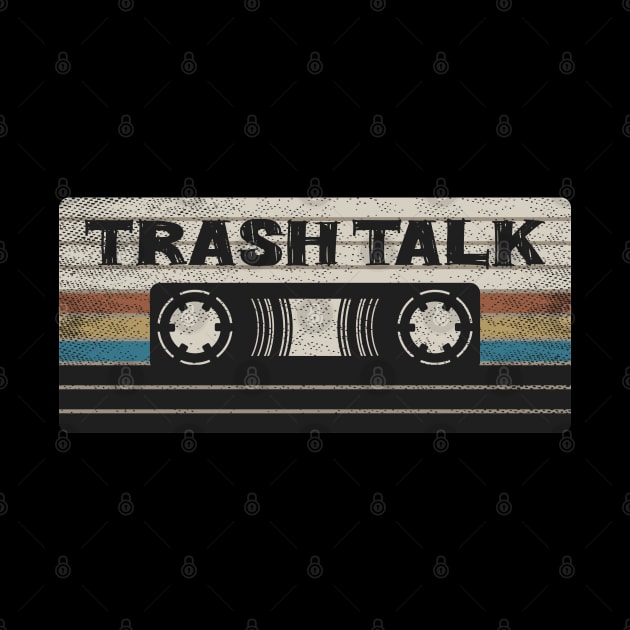 Trash Talk Mix Tape by getinsideart