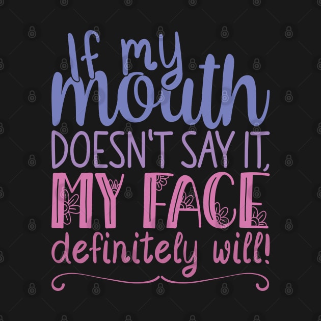 If My Mouth Doesnt Say It | Blue and Pink Text Womens Funny by Estrytee