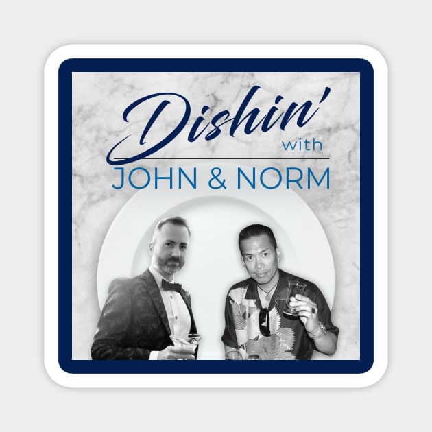 Dishin' with John & Norm! Magnet by MissionLog