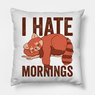 I Hate Mornings Funny Red Panda Pillow