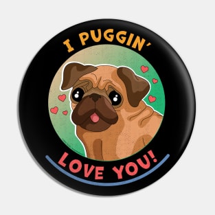 I Puggin Love You Funny Pug Dog Pin