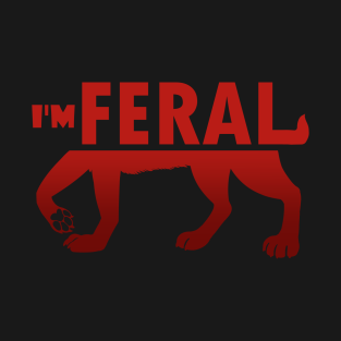 Feral Animal T-Shirt - I'm Feral by Paper Wings