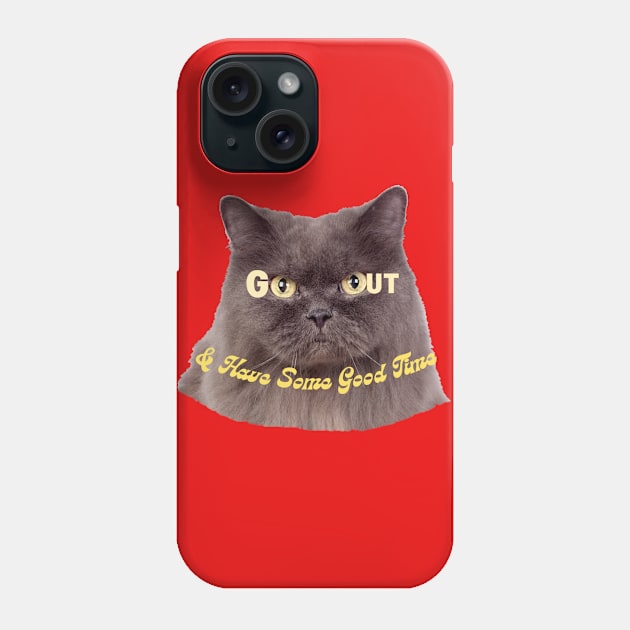 GO OUT & Have Some Good Time! Cat design Phone Case by Amourist