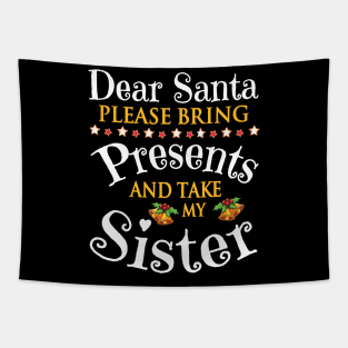 Dear Santa Please Bring Presents And Take My Cousin Merry Tapestry