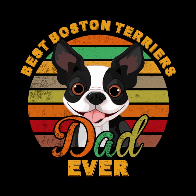 Best Boston Terriers Dad Ever by franzaled
