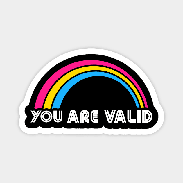 You Are Valid Pansexual LGBT Pride Lgbtq Pride Month Equality T-Shirt Human Rights Queer Liberal Magnet by NickDezArts