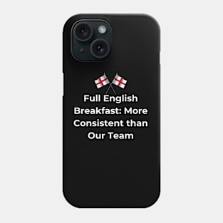 Euro 2024 - Full English Breakfast More Consistent than Our Team - 2 England Flag Phone Case