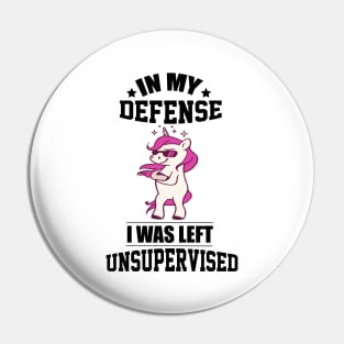 In my defense i was left unsupervised cool unicorn Pin