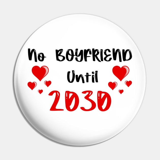 No Boyfriend Until 2030 Pin by FoolDesign