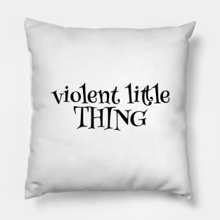 Bold Expressions - Violent Little Thing for the Fearless Pillow