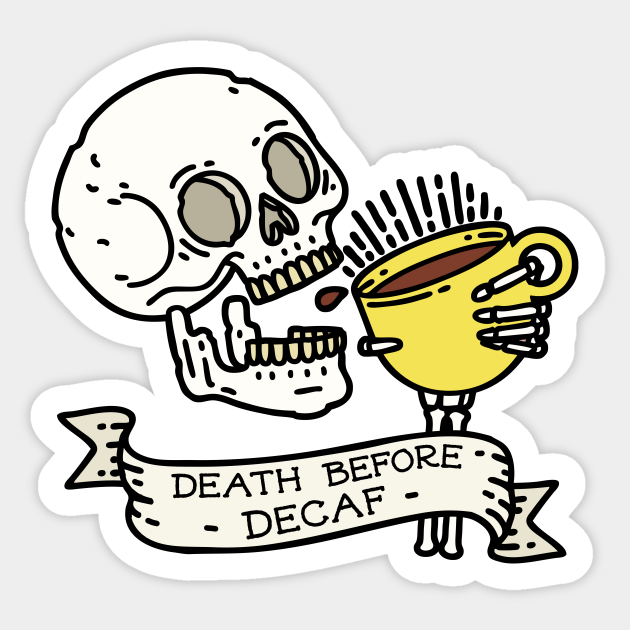 Death Before Decaf Sticker for Sale by gregops  Redbubble