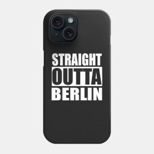 STRAIGHT OUTTA BERLIN GERMANY Phone Case