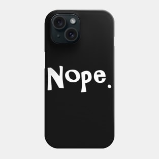 Nope - for dark backgrounds Phone Case