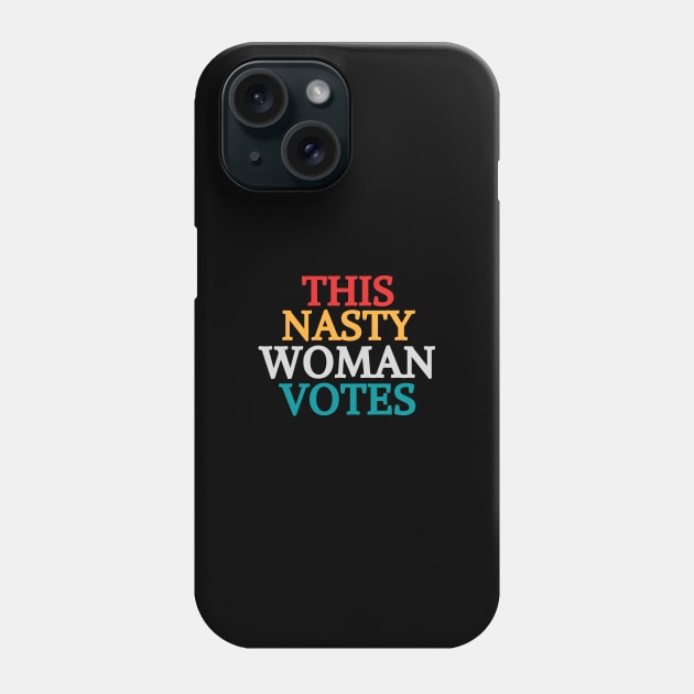 This Nasty Woman Votes Feminist Political Liberal Voting Nasty Women Vote Feminist Political 2020 Phone Case by Mary shaw