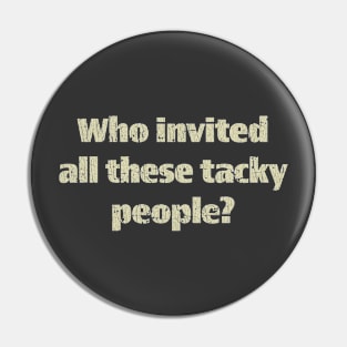 Who Invited All These Tacky People 1979 Pin