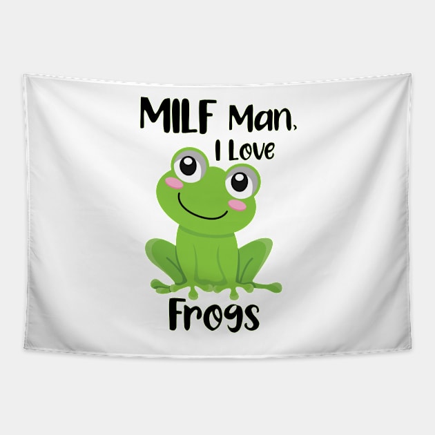 MILF Man I Love Frogs Tapestry by Ras-man93