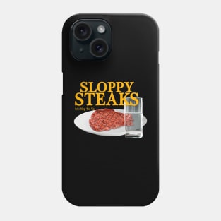 Sloppy Steaks Let's Slop 'Em Up Phone Case