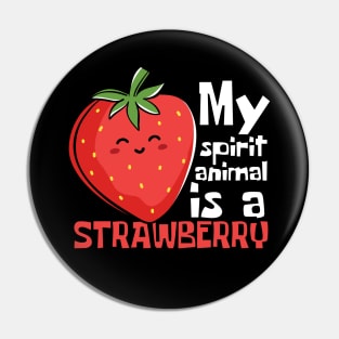 My Spirit Animal Is A Strawberry Funny Pin